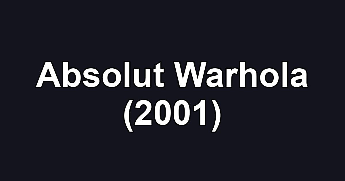 Absolut Warhola (2001)