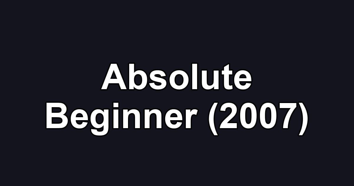 Absolute Beginner (2007)