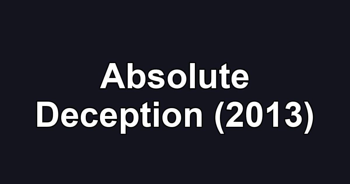 Absolute Deception (2013)
