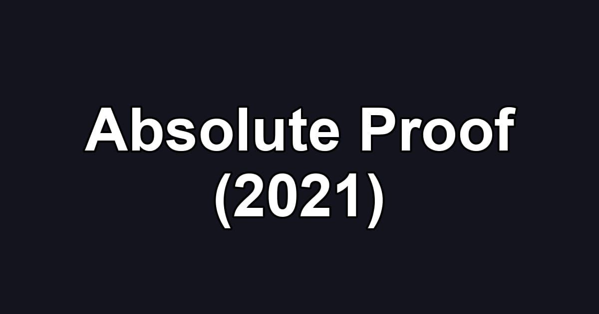Absolute Proof (2021)
