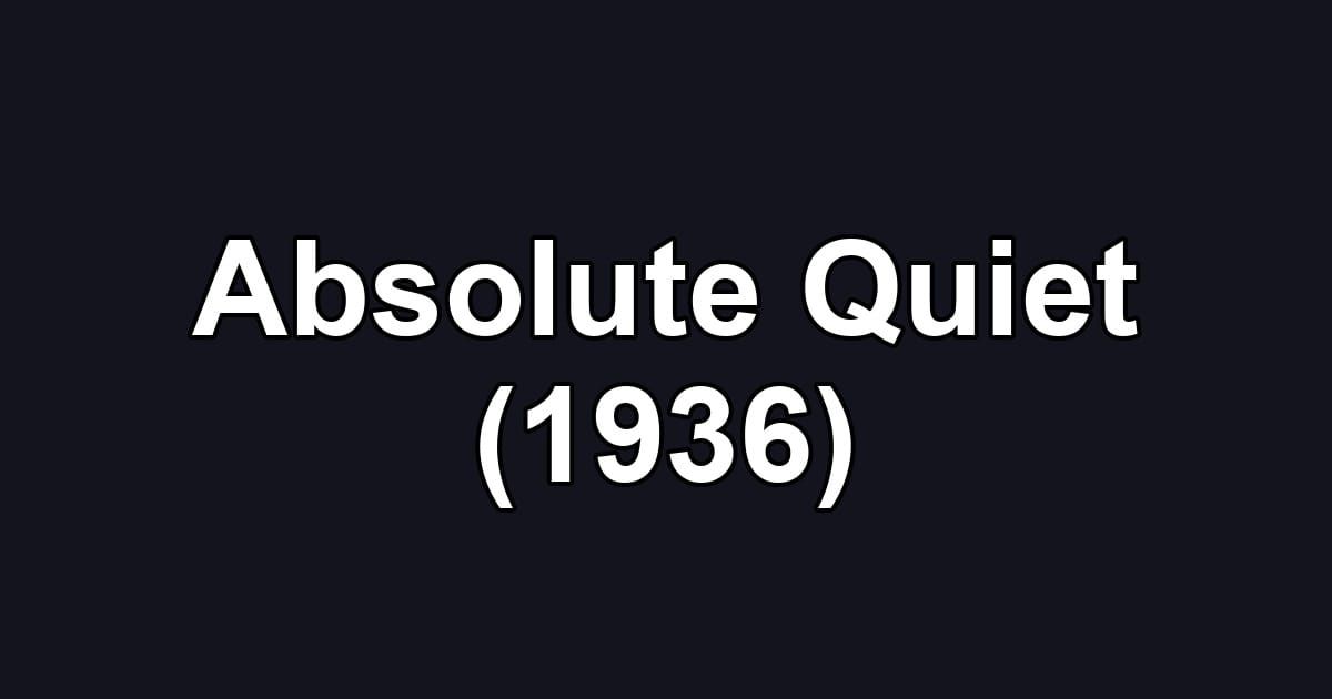 Absolute Quiet (1936)