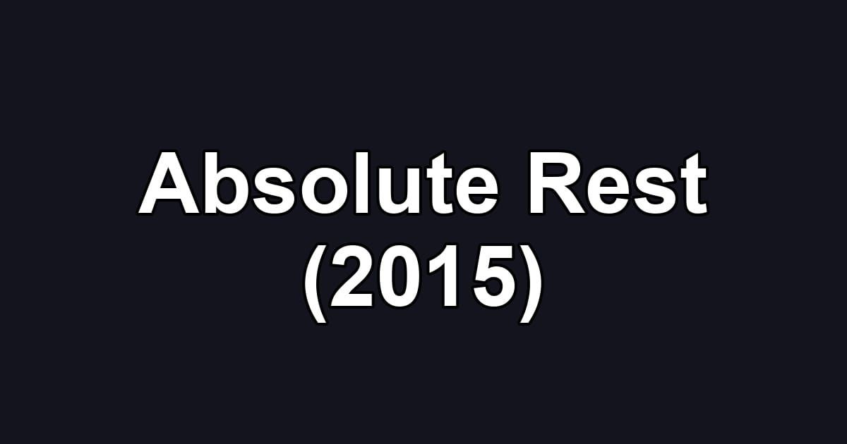Absolute Rest (2015)