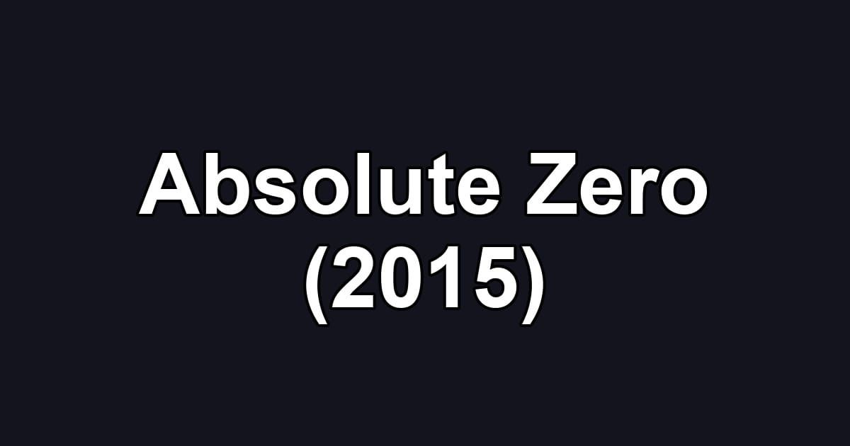 Absolute Zero (2015)