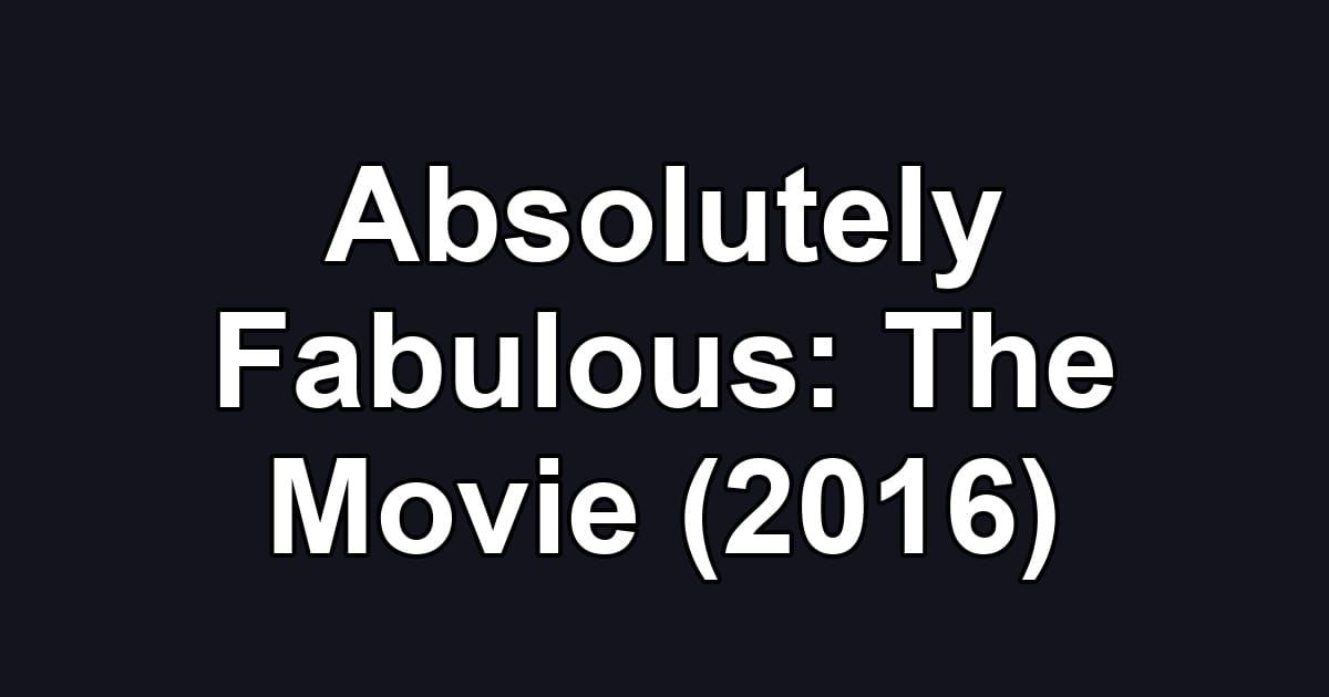 Absolutely Fabulous: The Movie (2016)