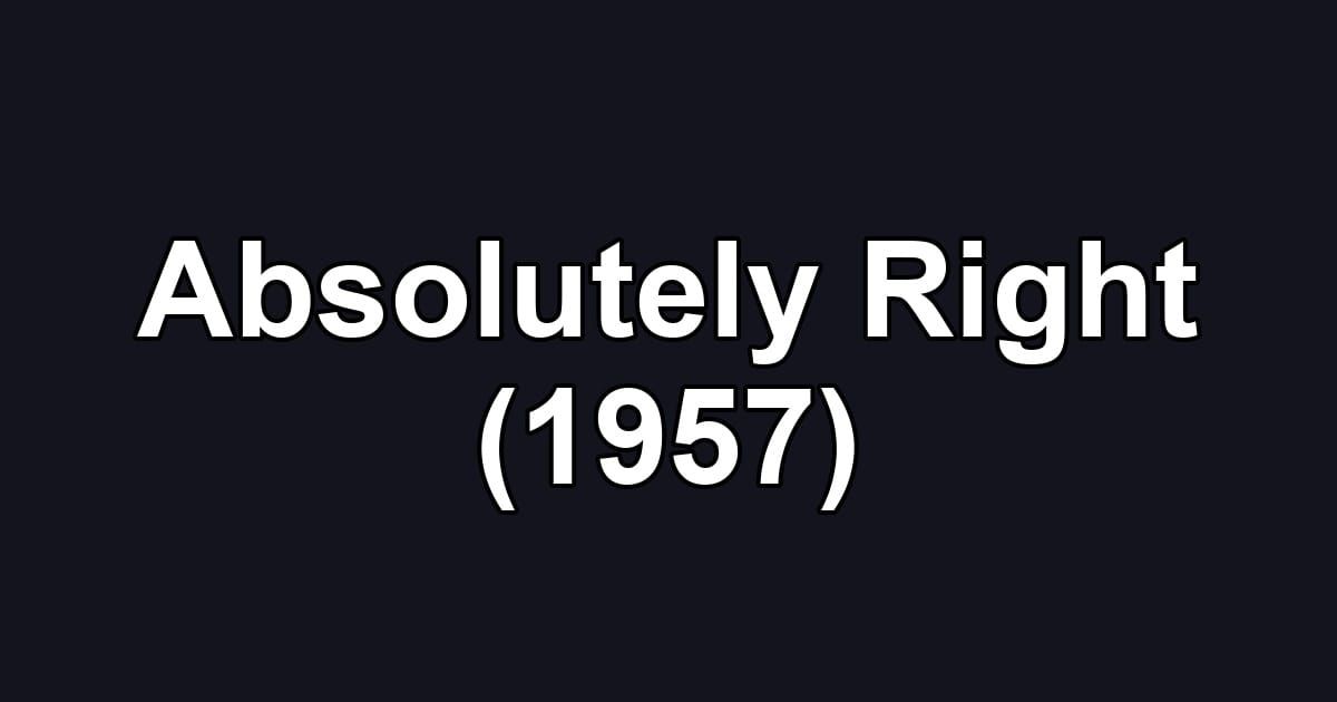 Absolutely Right (1957)
