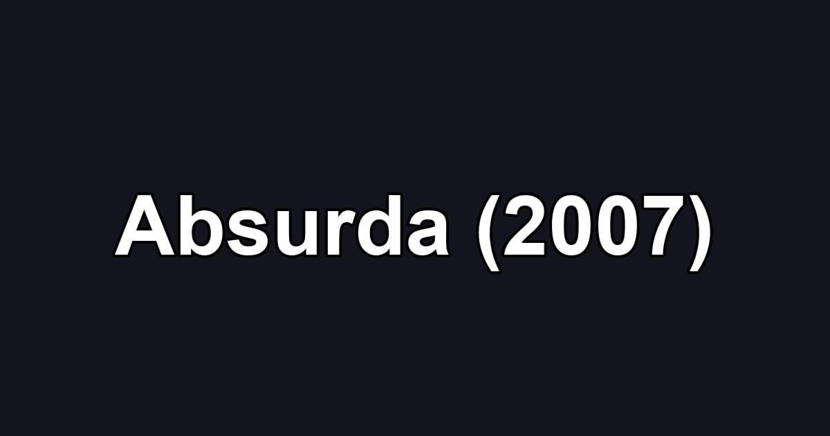Absurda (2007)