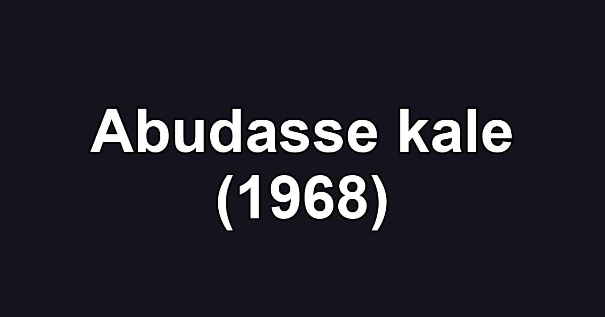 Abudasse kale (1968)
