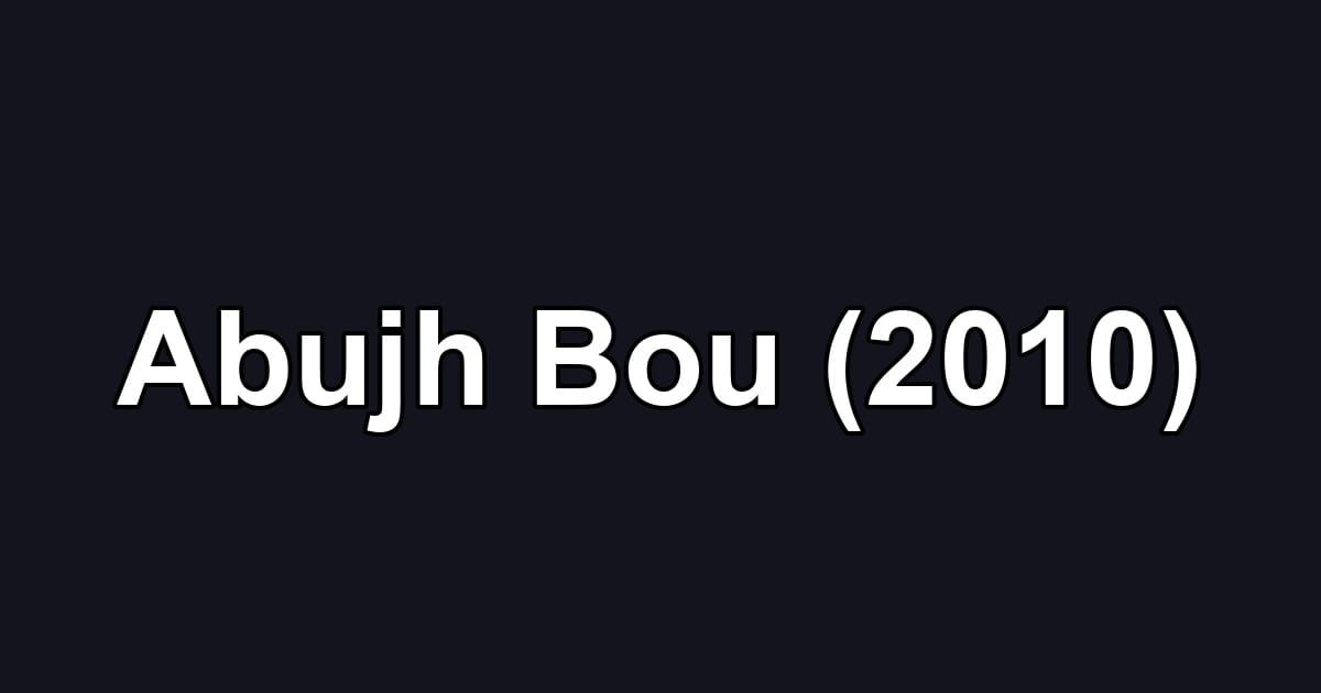 Abujh Bou (2010)