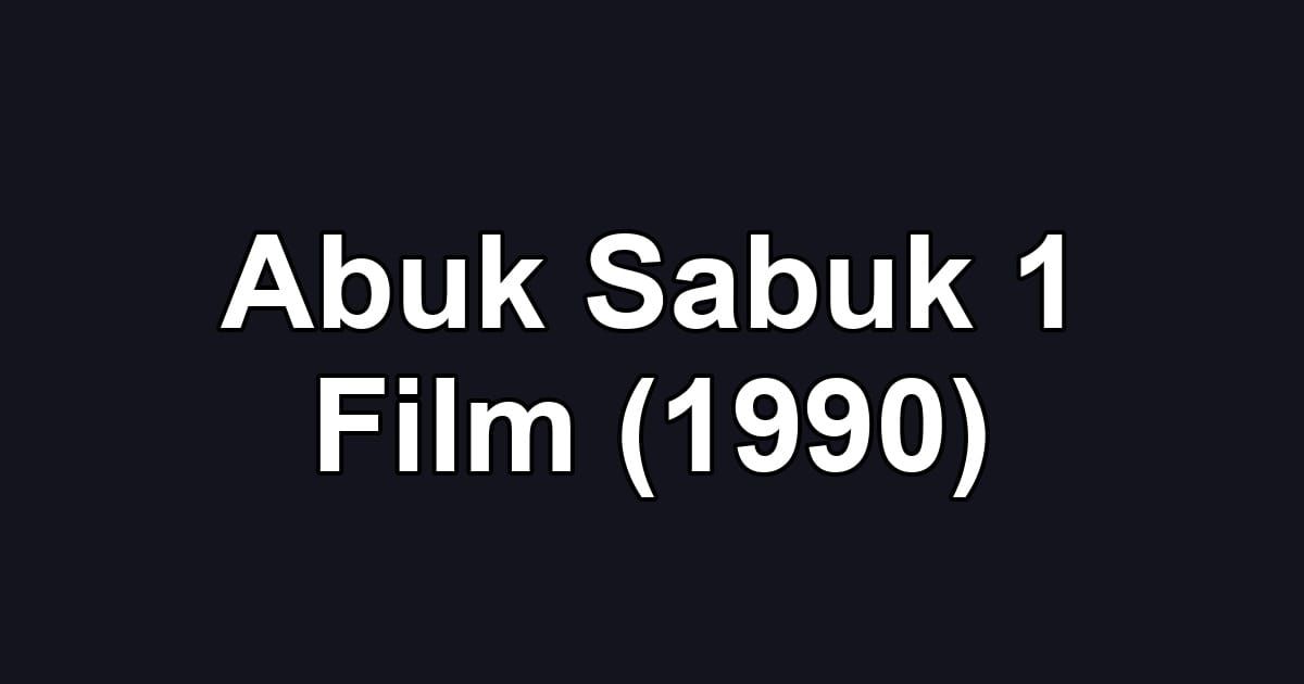 Abuk Sabuk 1 Film (1990)