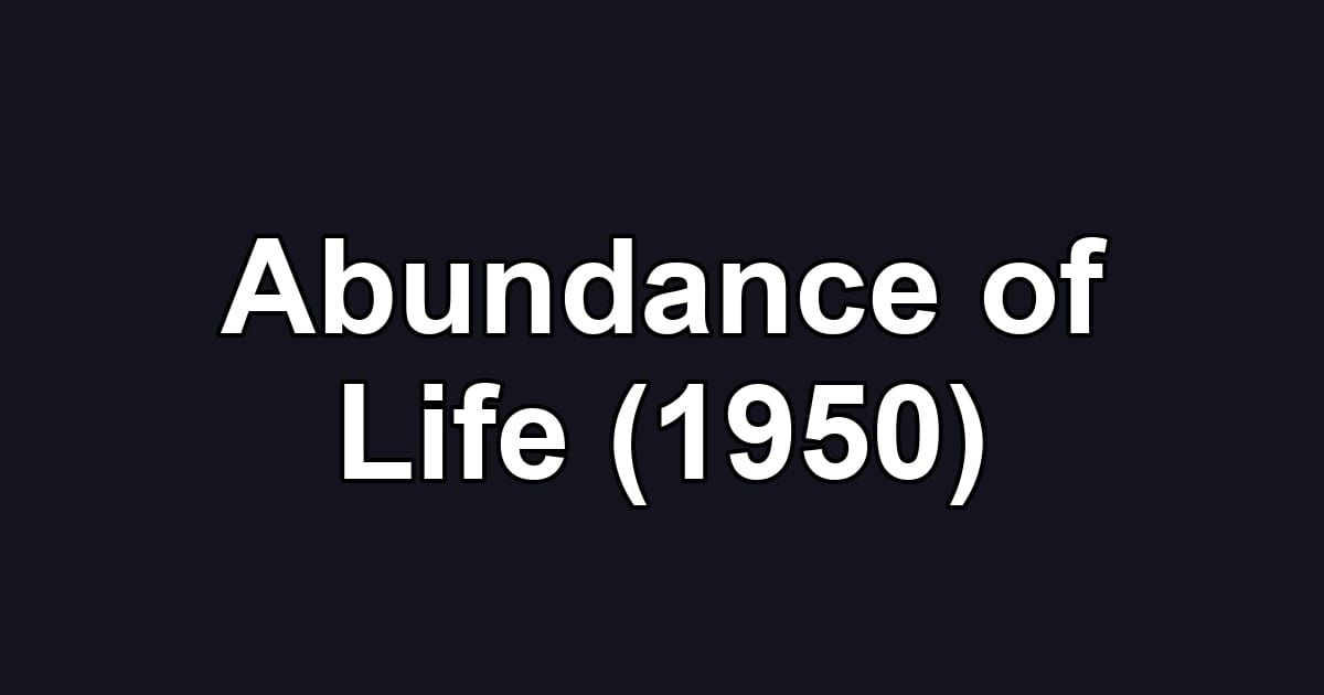 Abundance of Life (1950)