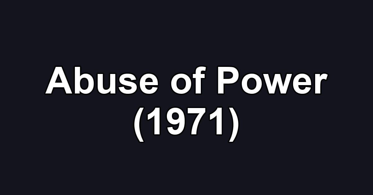 Abuse of Power (1971)
