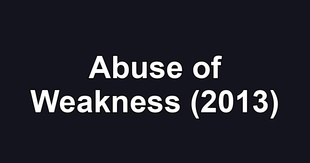 Abuse of Weakness (2013)