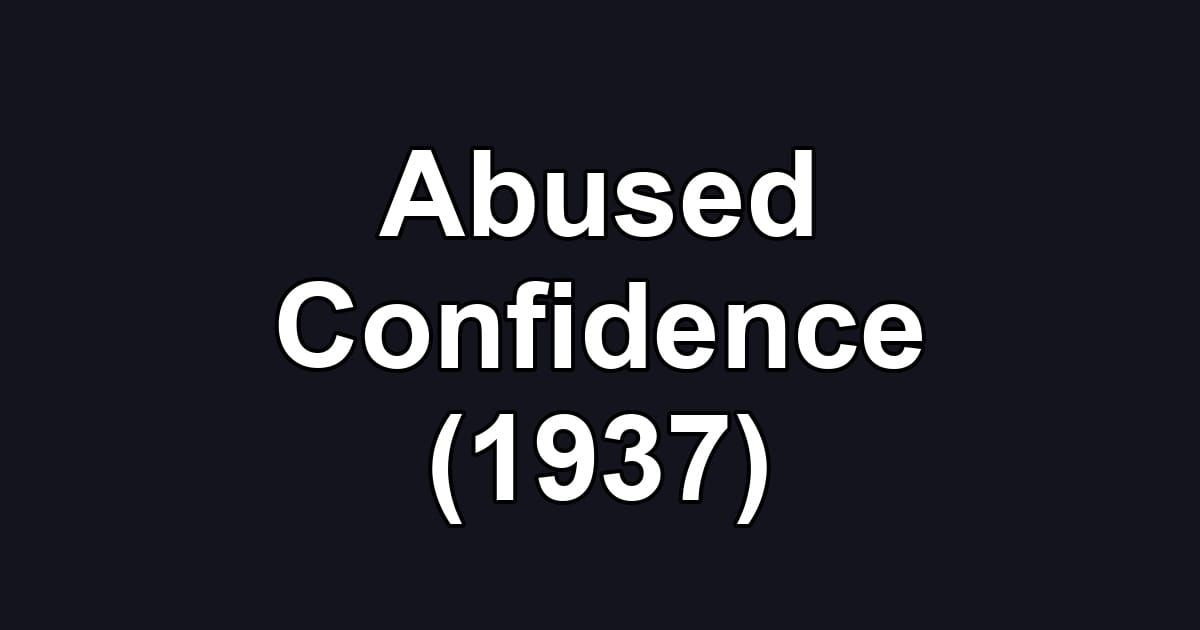 Abused Confidence (1937)