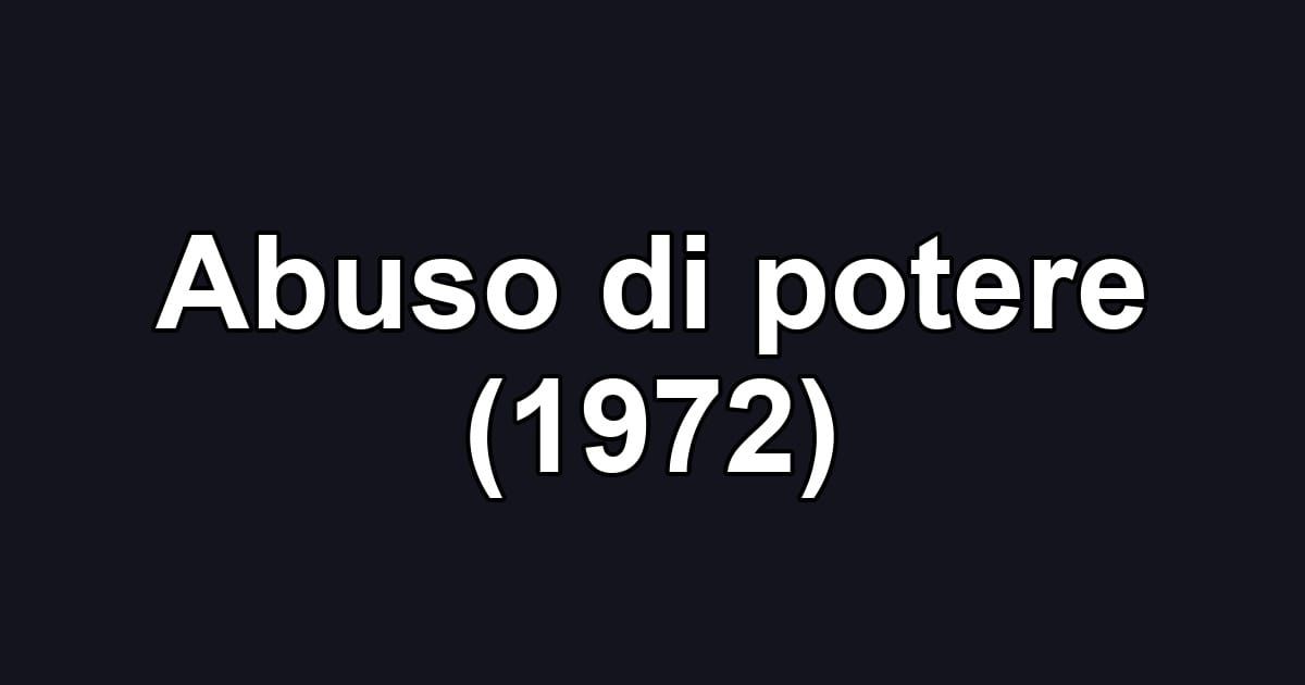 Abuso di potere (1972)