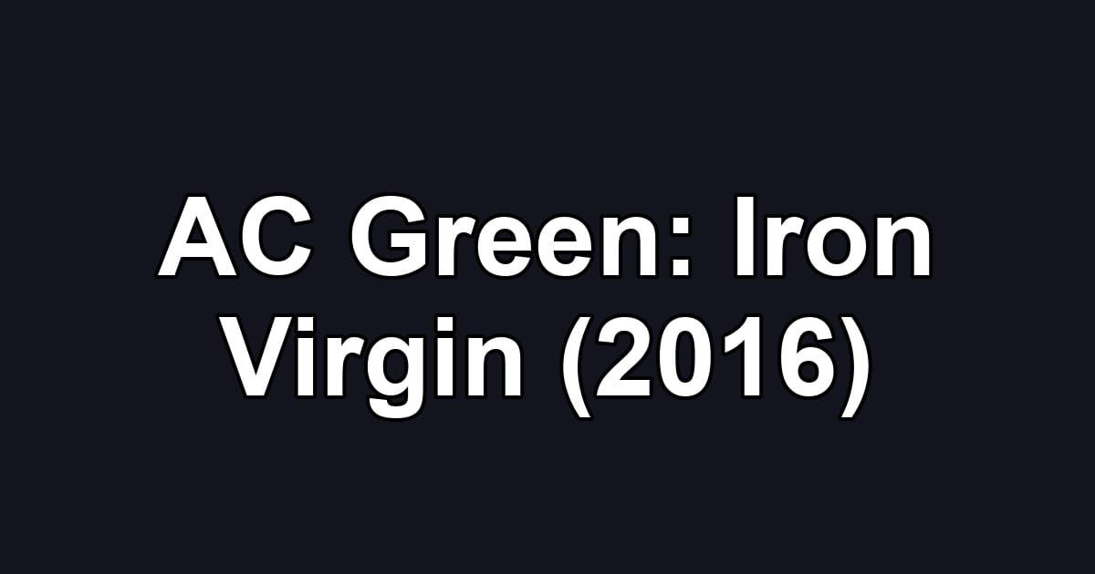 AC Green: Iron Virgin (2016)