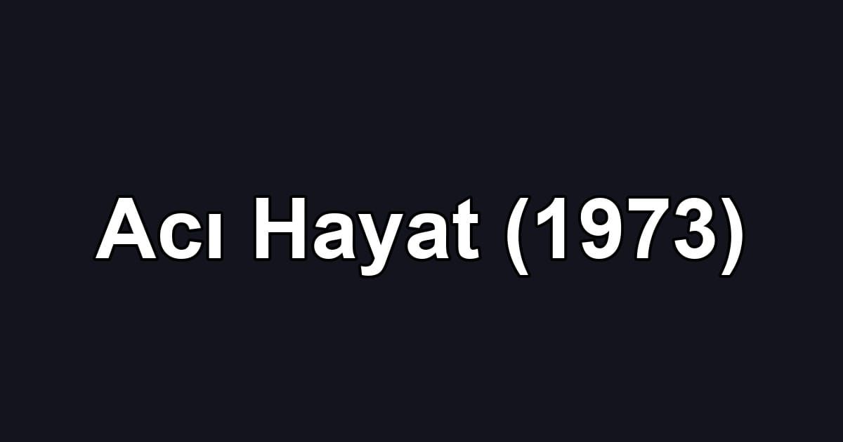Acı Hayat (1973)