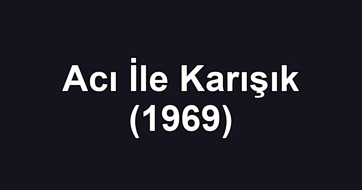 Acı İle Karışık (1969)
