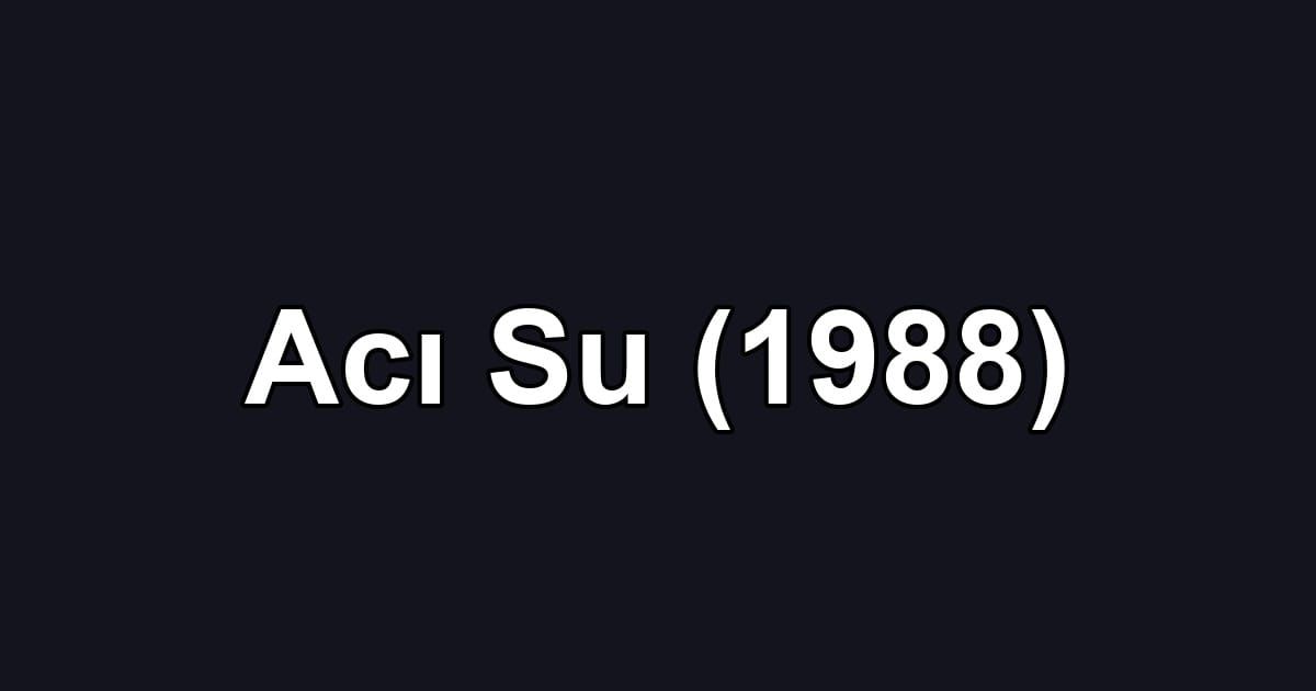 Acı Su (1988)