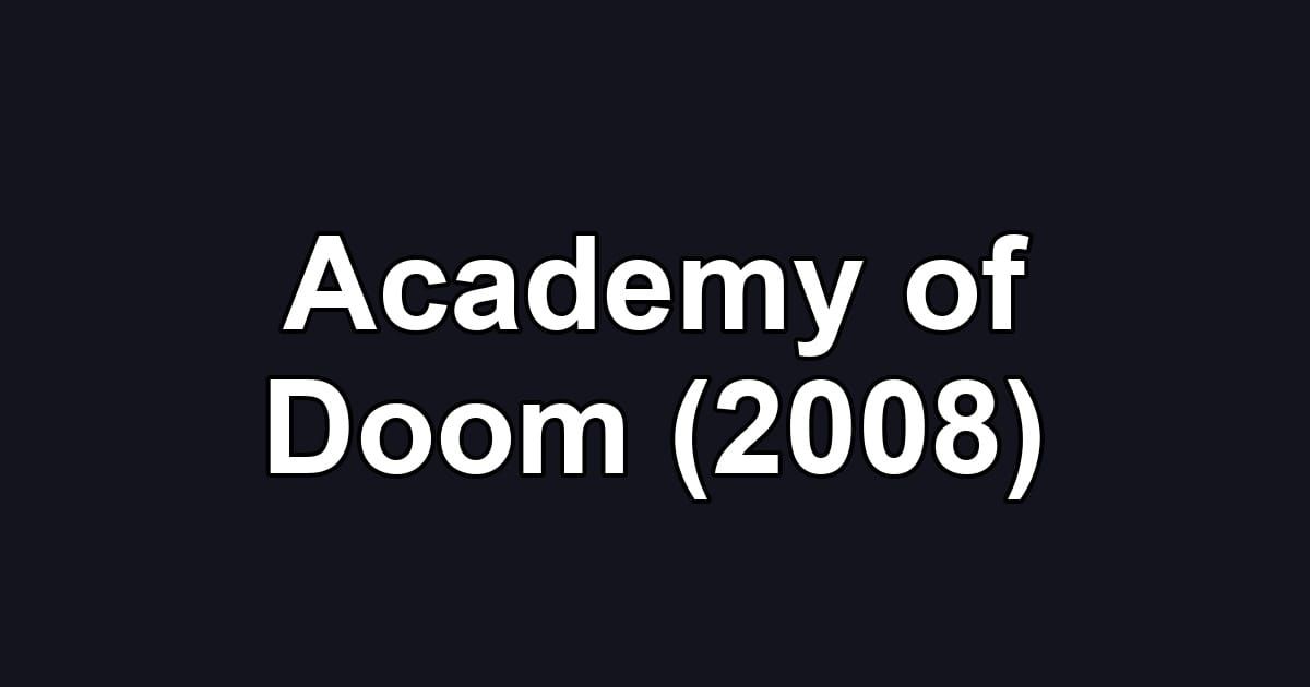 Academy of Doom (2008)