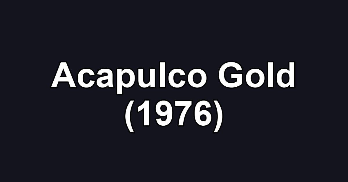 Acapulco Gold (1976)