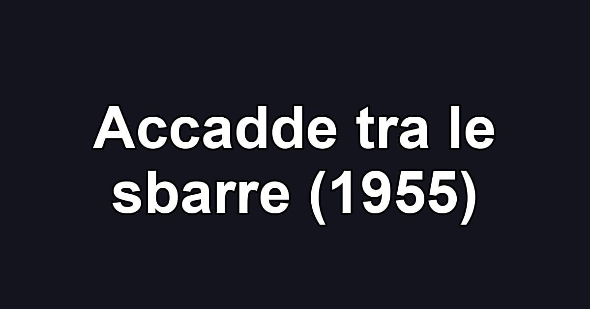 Accadde tra le sbarre (1955)