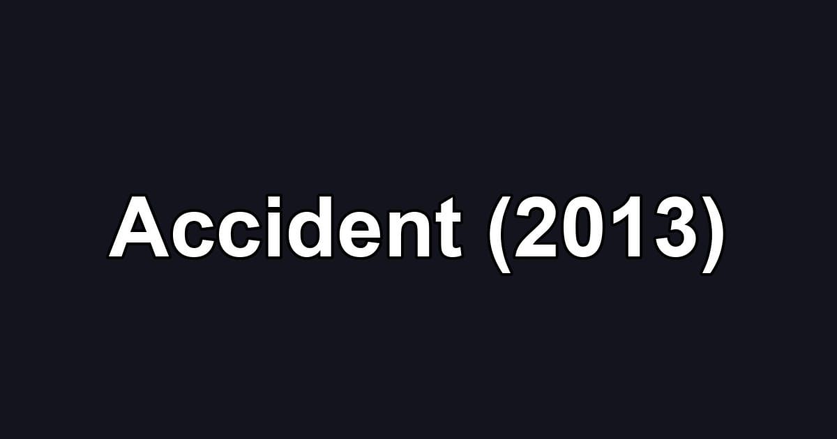Accident (2013)
