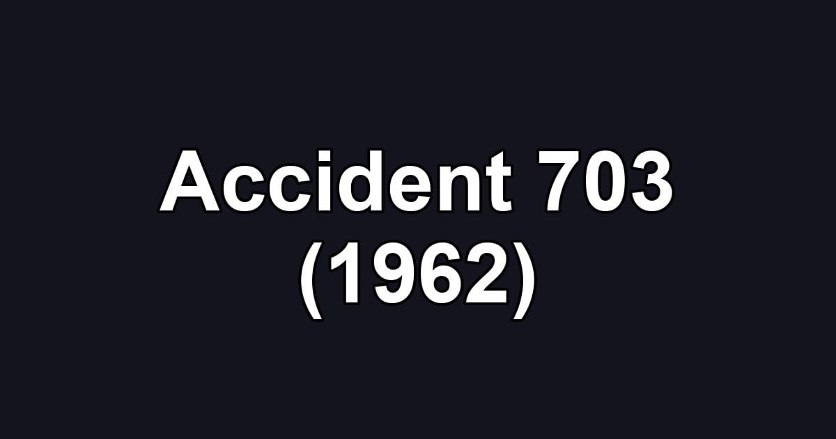 Accident 703 (1962)