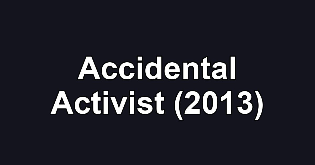 Accidental Activist (2013)