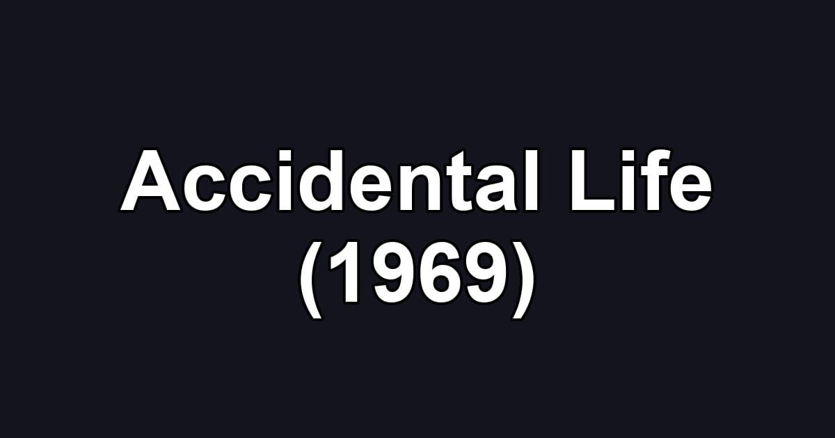 Accidental Life (1969)