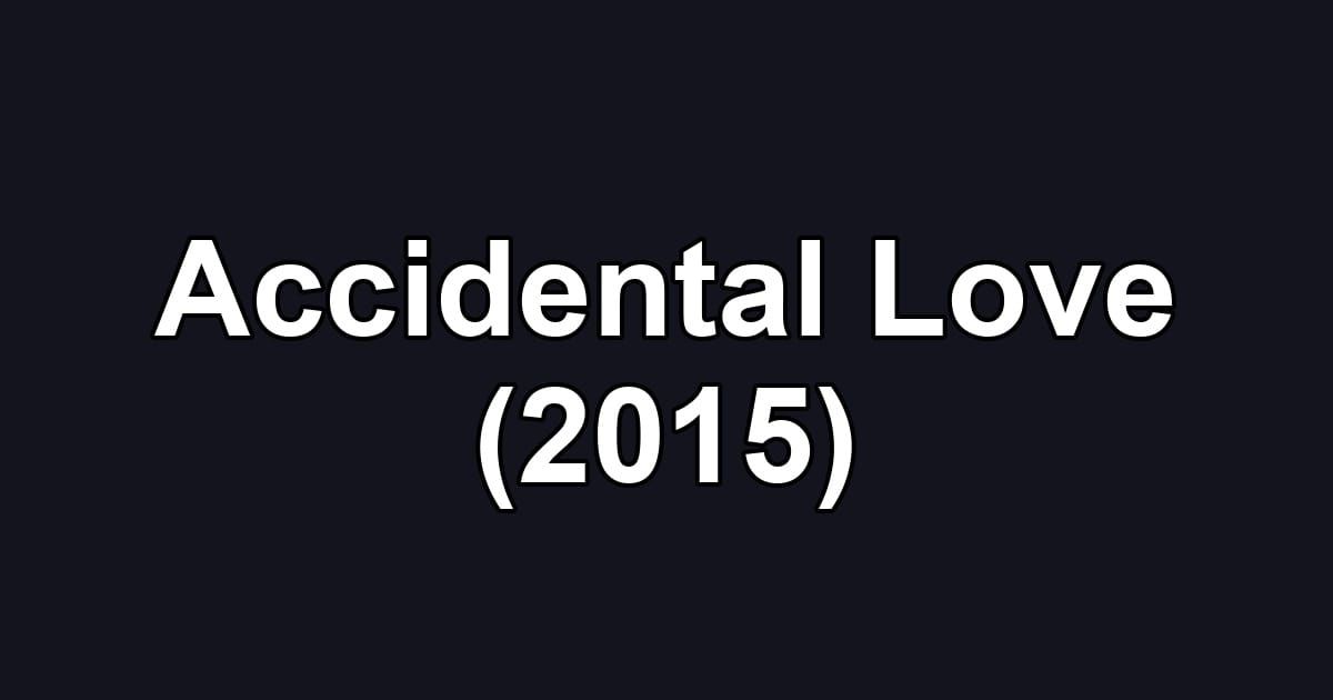 Accidental Love (2015)