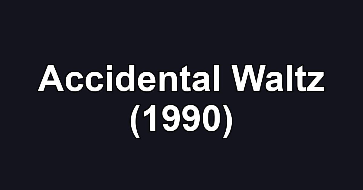 Accidental Waltz (1990)
