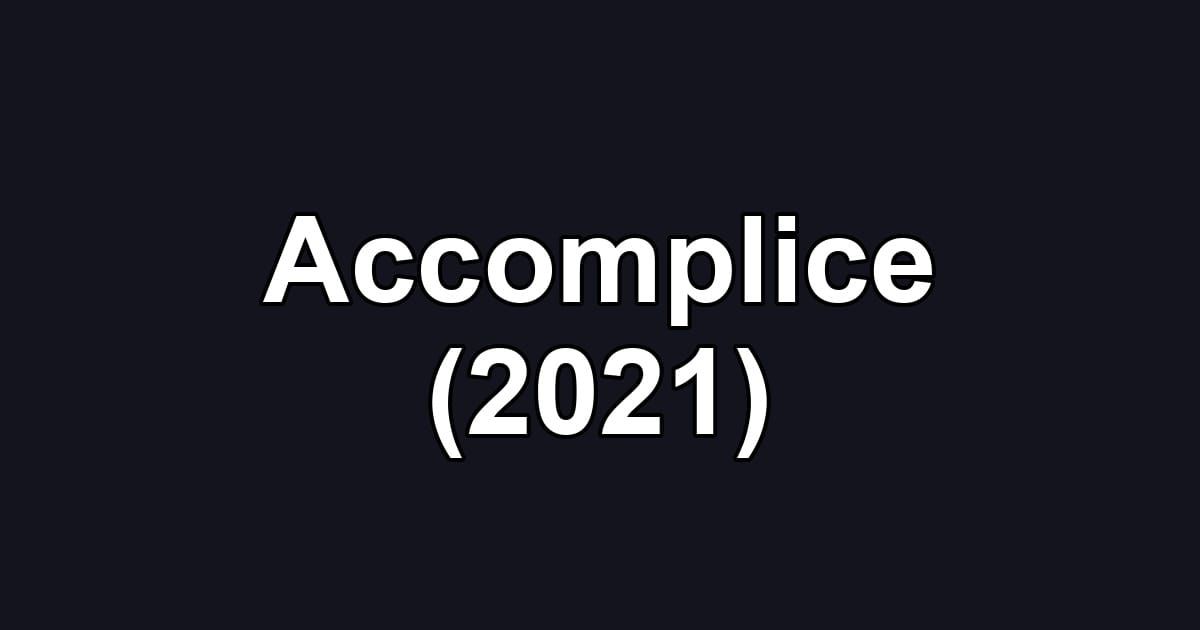 Accomplice (2021)