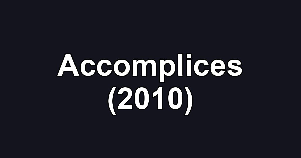 Accomplices (2010)