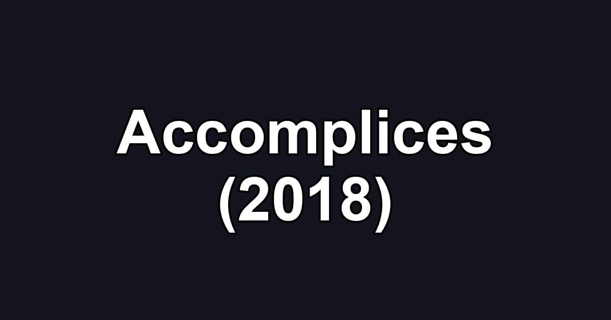 Accomplices (2018)