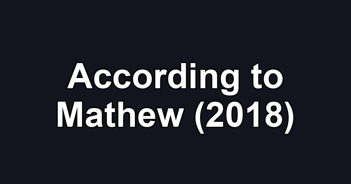 According to Mathew (2018)