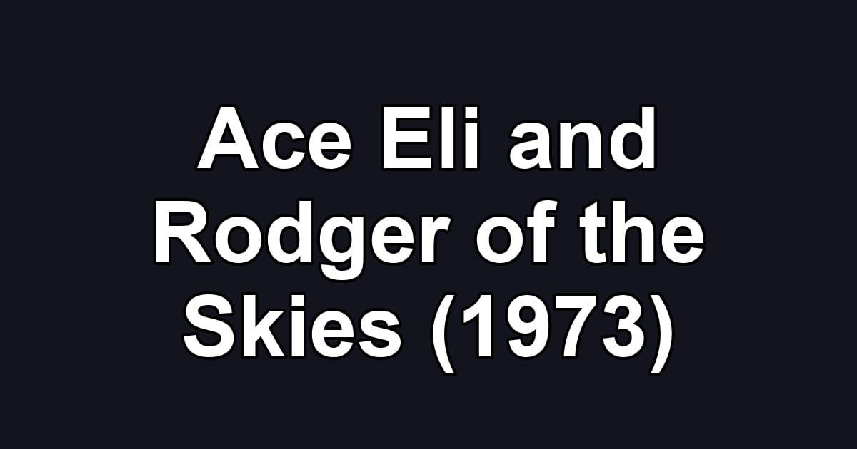 Ace Eli and Rodger of the Skies (1973)