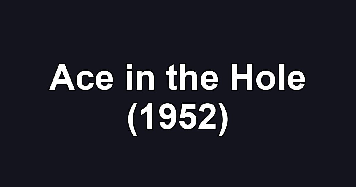Ace in the Hole (1952)