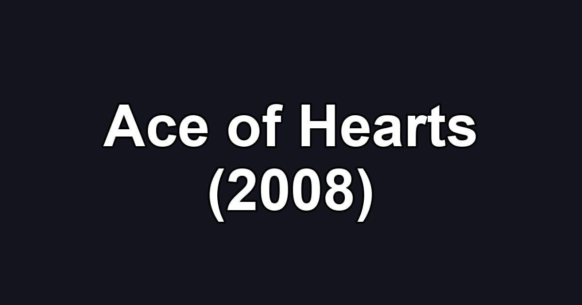 Ace of Hearts (2008)