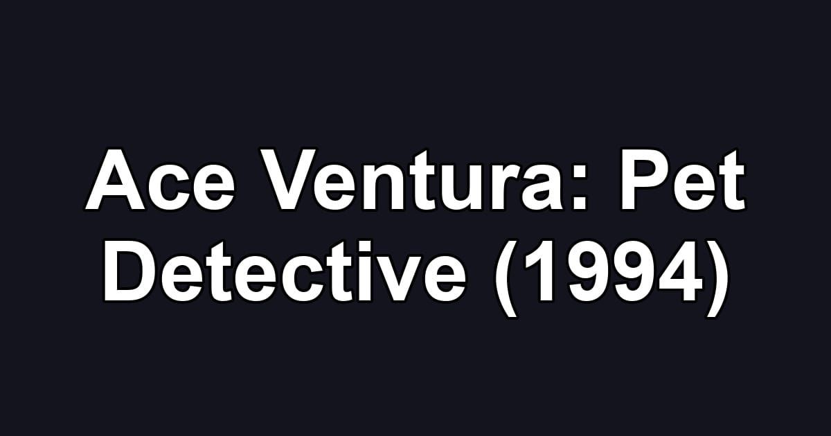 Ace Ventura: Pet Detective (1994)