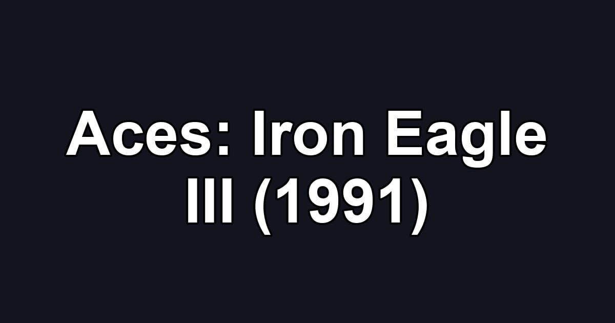 Aces: Iron Eagle III (1991)