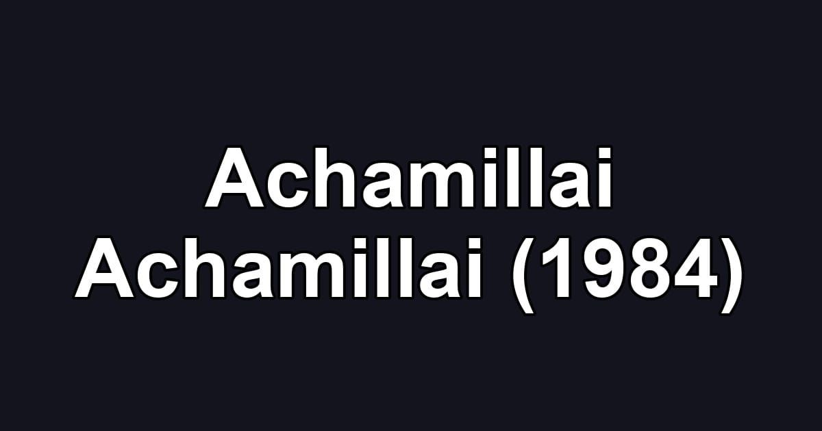 Achamillai Achamillai (1984)
