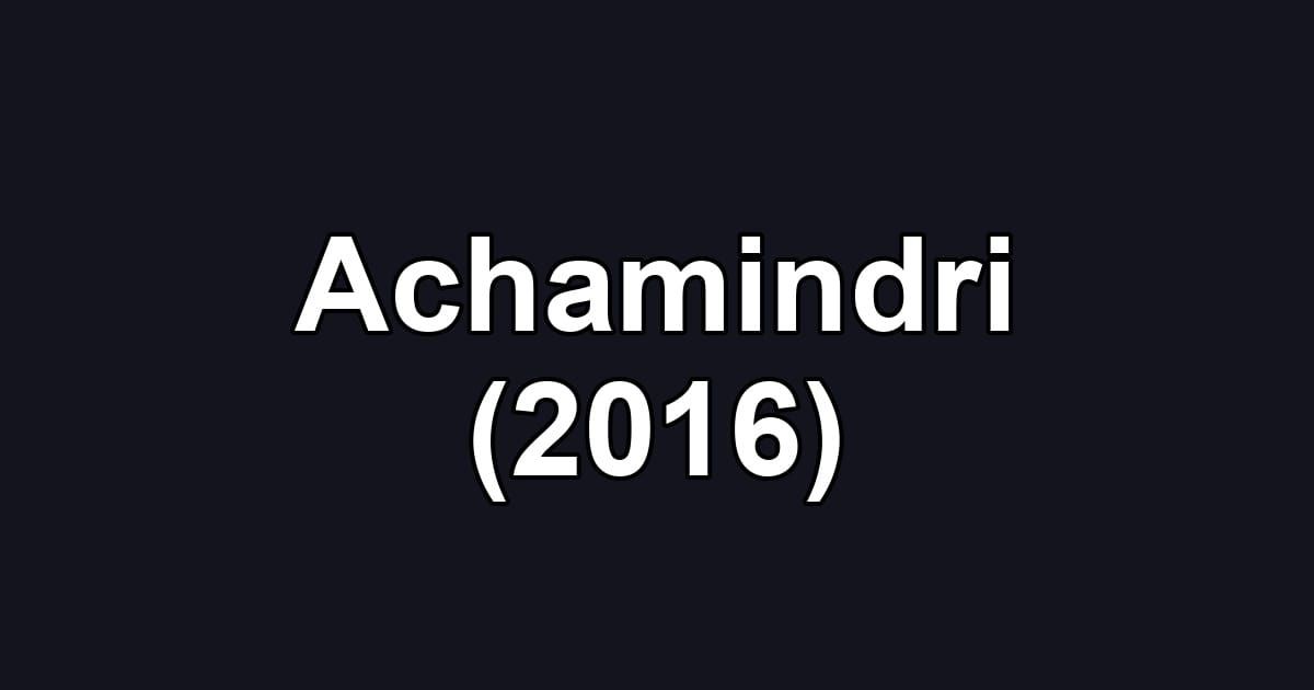 Achamindri (2016)
