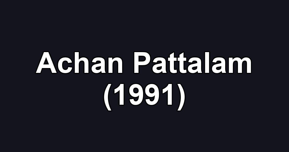 Achan Pattalam (1991)
