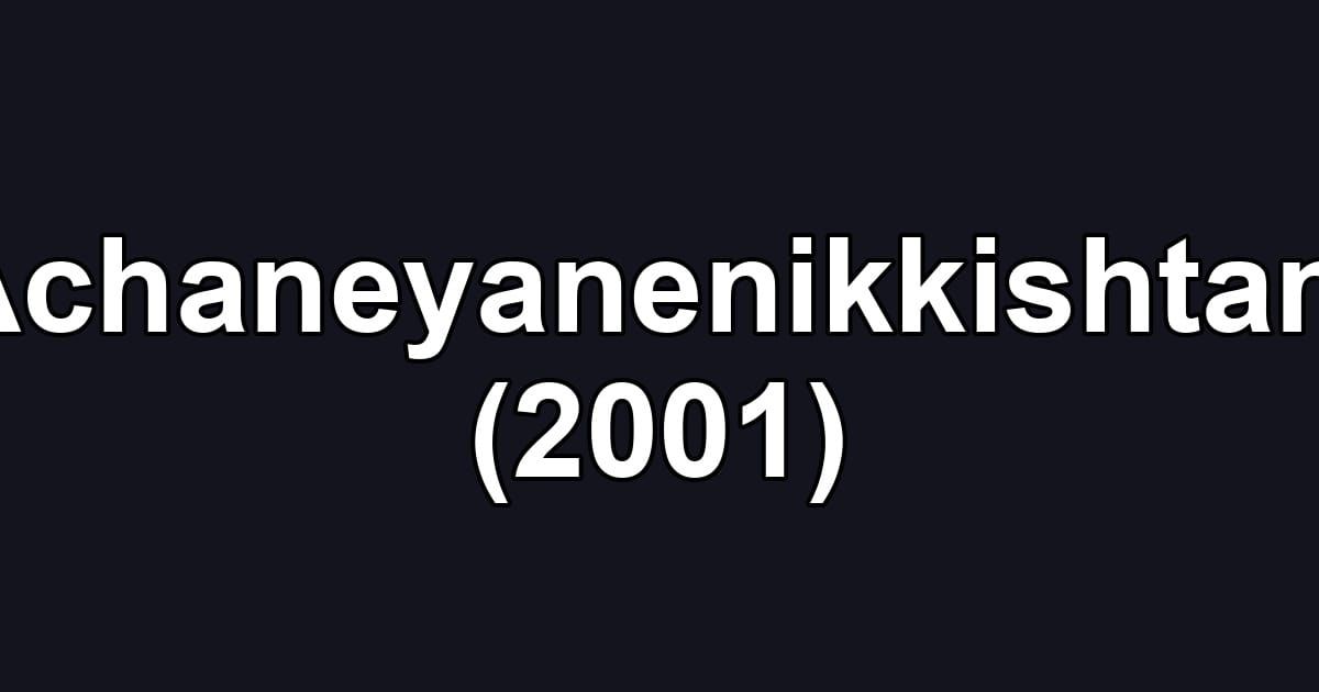 Achaneyanenikkishtam (2001)