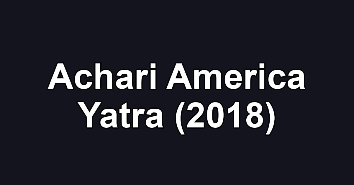 Achari America Yatra (2018)