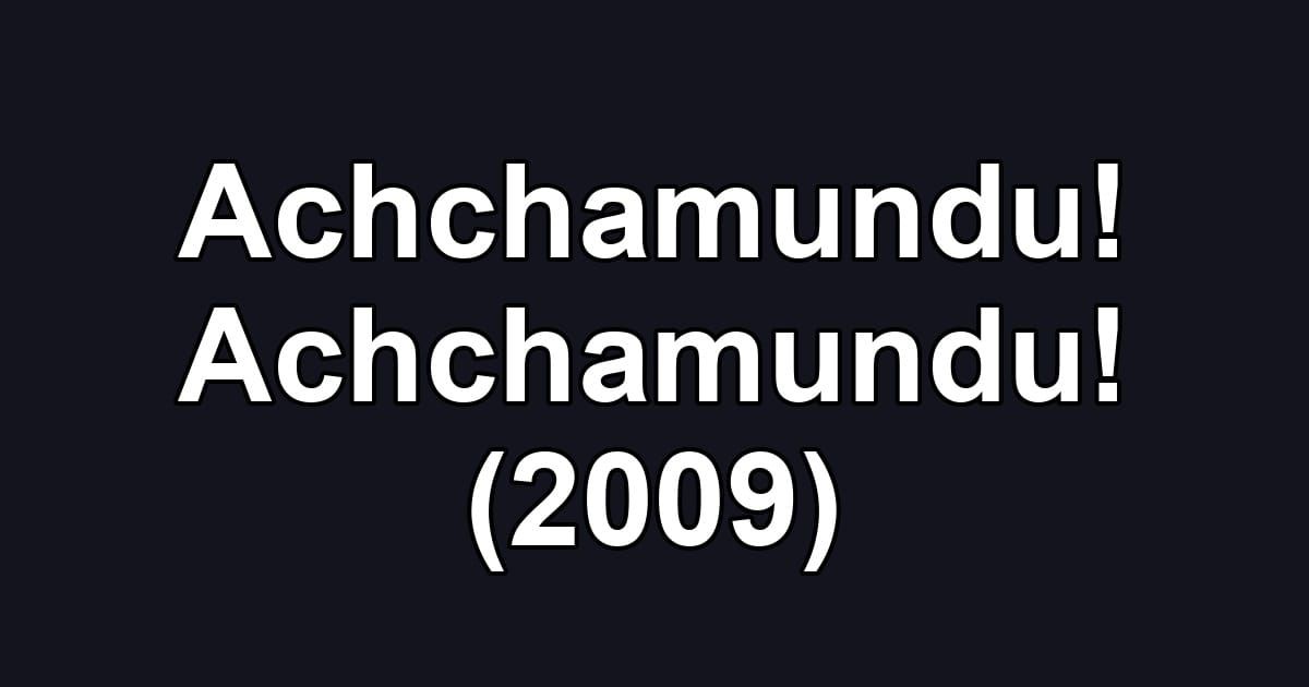 Achchamundu! Achchamundu! (2009)