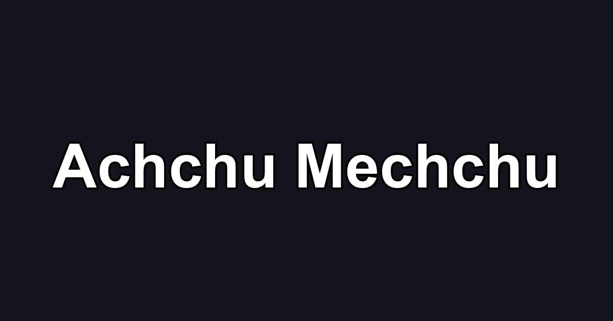 Achchu Mechchu