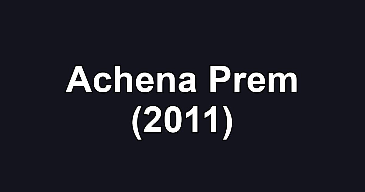 Achena Prem (2011)