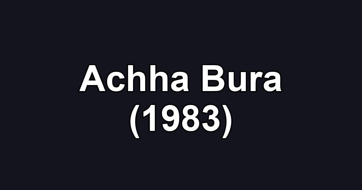 Achha Bura (1983)
