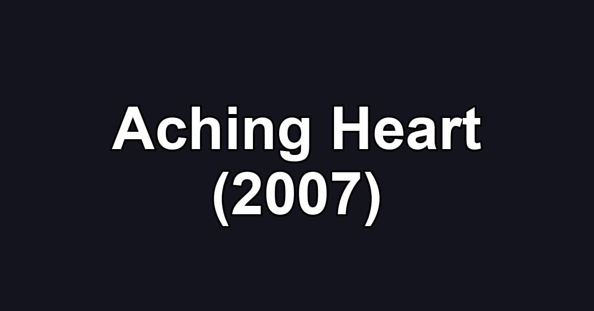 Aching Heart (2007)